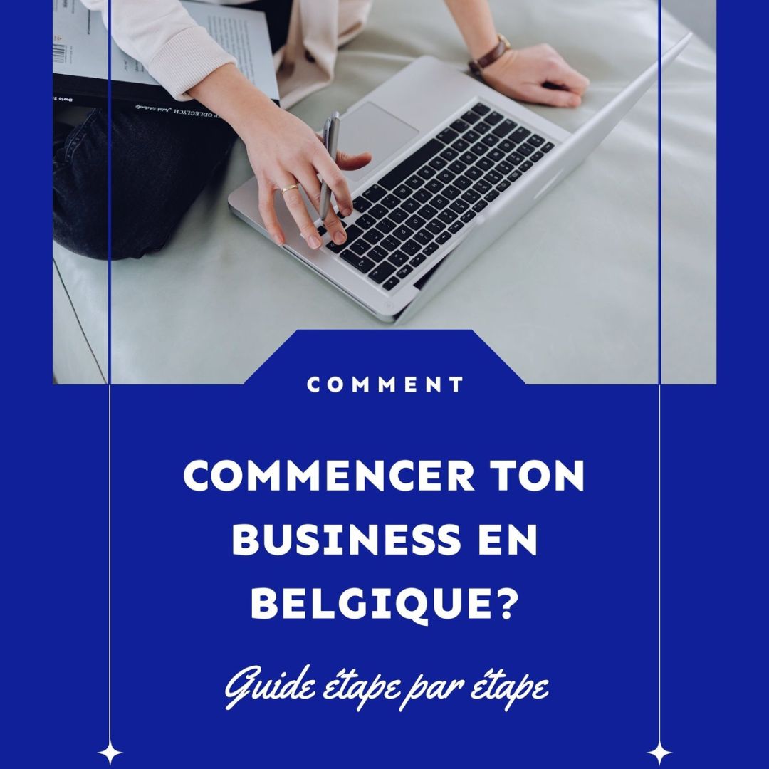 Guide étape par étape pour commencer un business en Belgique, conseils pour entrepreneurs débutants.