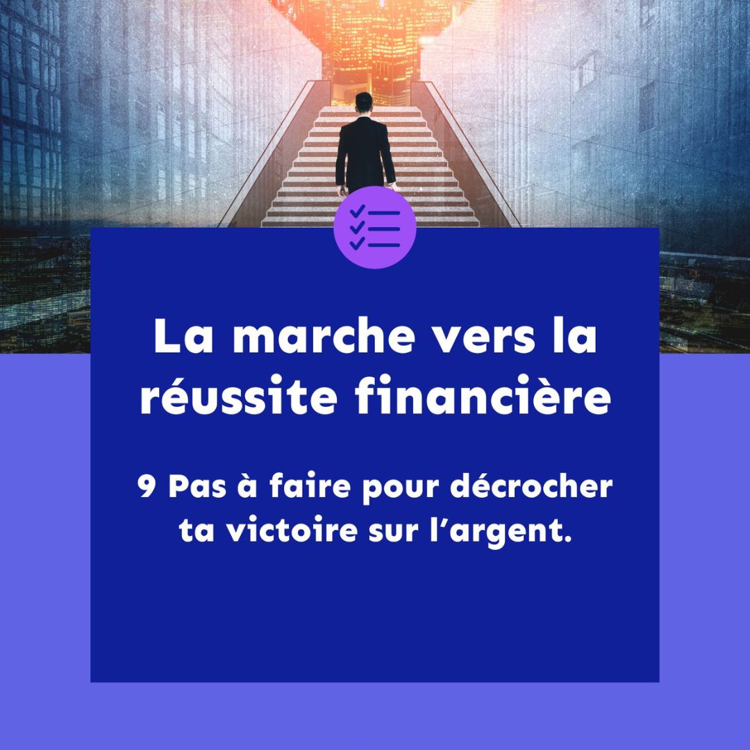 Les 9 étapes pour réussir financièrement et vaincre les défis financiers – Guide vers la réussite en gestion de l’argent.