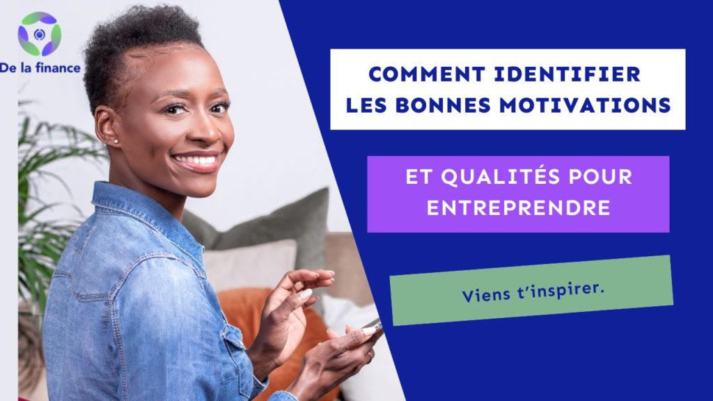 Podcast De la finance - Identifier les motivations et qualités pour entreprendre